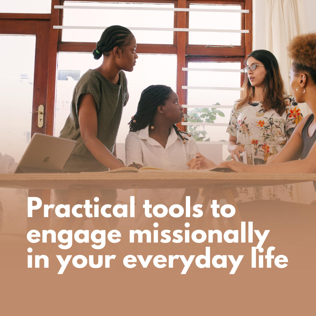 Practical tools to engage missionally in your everyday life Practical tools to engage missionally in your everyday life
